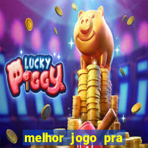 melhor jogo pra ganha dinheiro