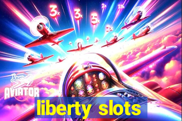 liberty slots