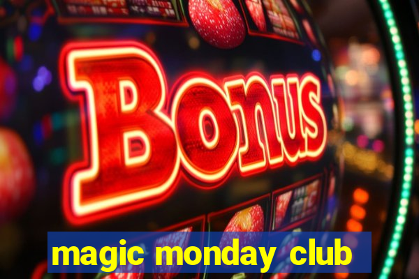 magic monday club