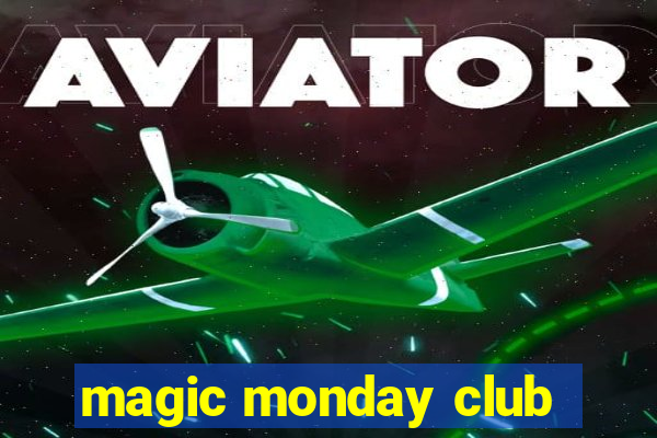 magic monday club