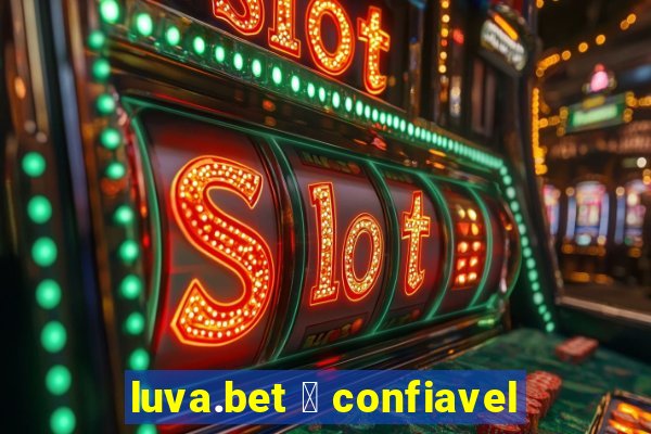 luva.bet 茅 confiavel