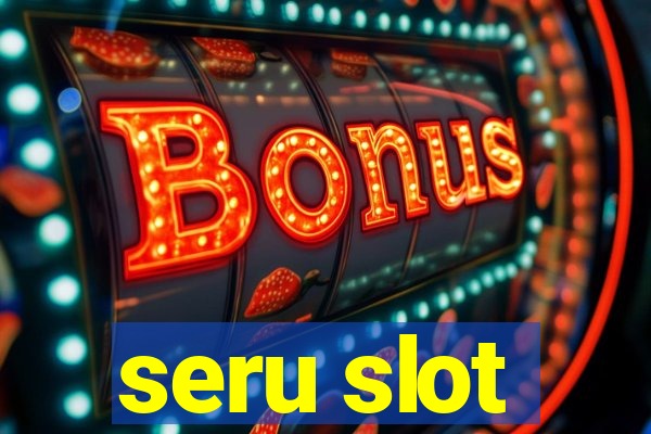 seru slot