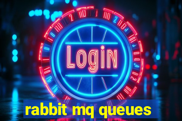 rabbit mq queues