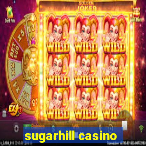 sugarhill casino