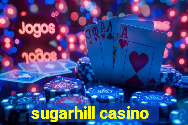 sugarhill casino