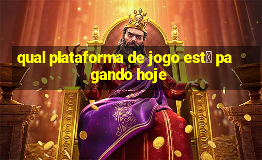 qual plataforma de jogo est谩 pagando hoje