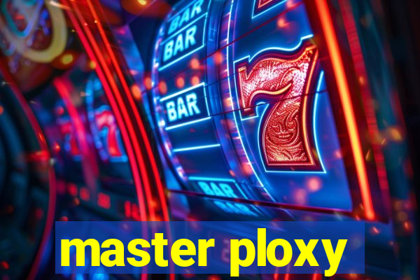 master ploxy