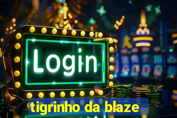 tigrinho da blaze