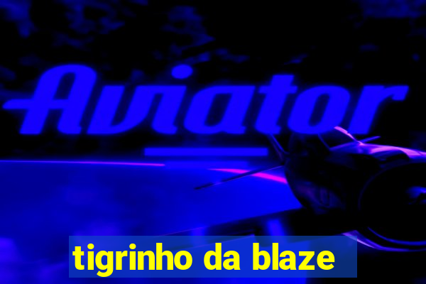 tigrinho da blaze