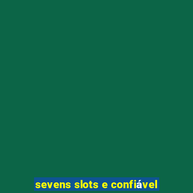 sevens slots e confiável