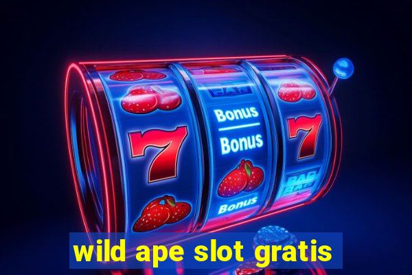 wild ape slot gratis