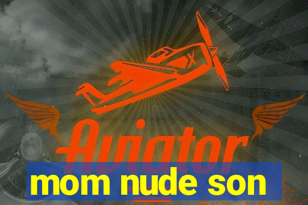 mom nude son