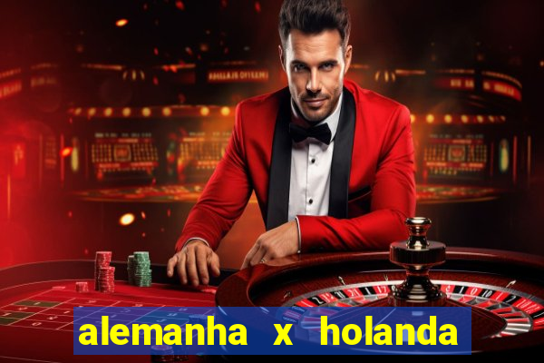 alemanha x holanda onde assistir