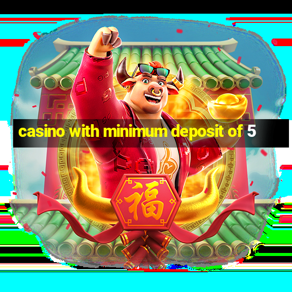 casino with minimum deposit of 5