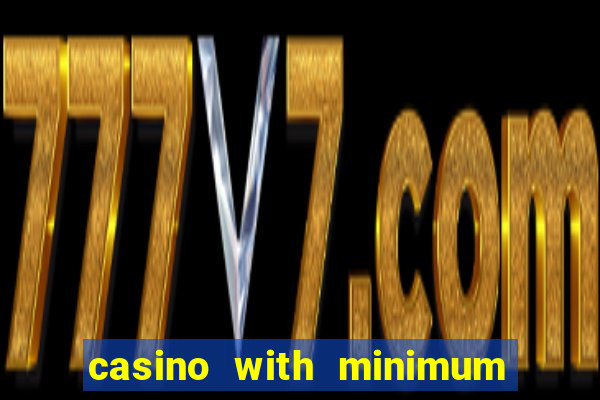 casino with minimum deposit of 5