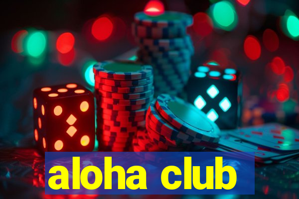 aloha club