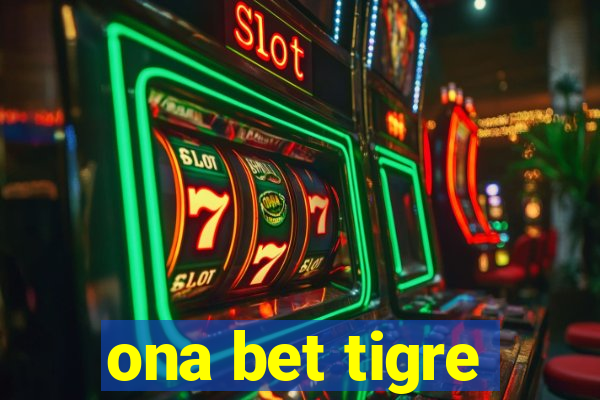 ona bet tigre