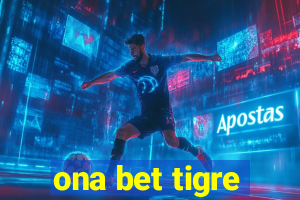 ona bet tigre