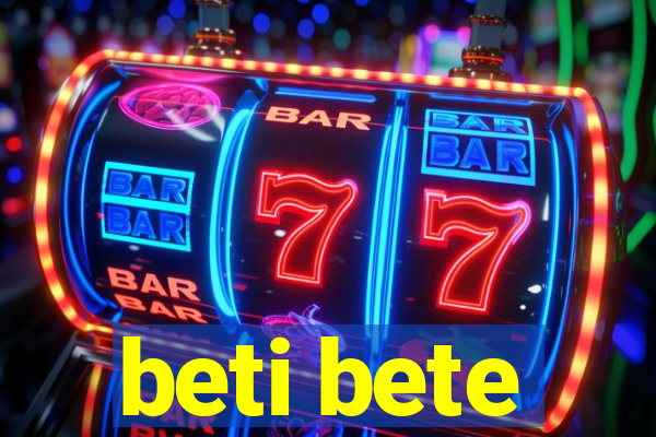 beti bete