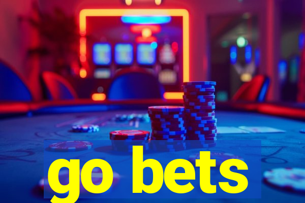 go bets