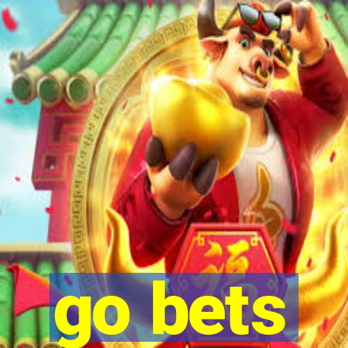 go bets