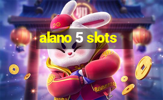 alano 5 slots