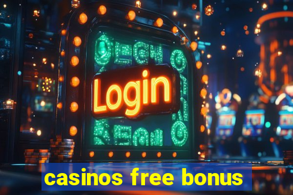 casinos free bonus