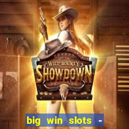 big win slots - slot machines