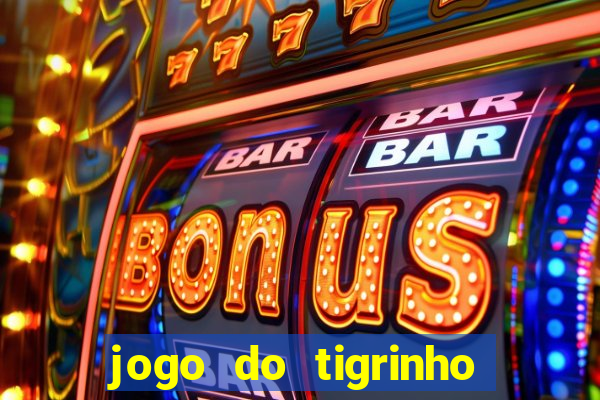 jogo do tigrinho oficial como jogar