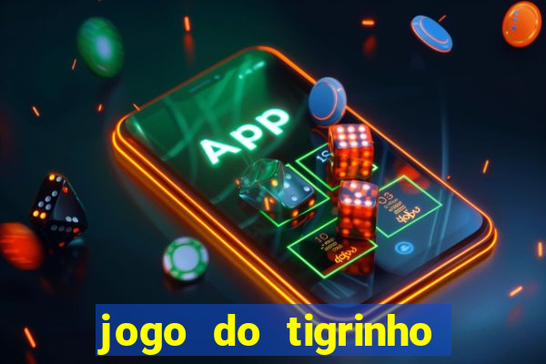 jogo do tigrinho oficial como jogar