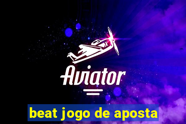 beat jogo de aposta