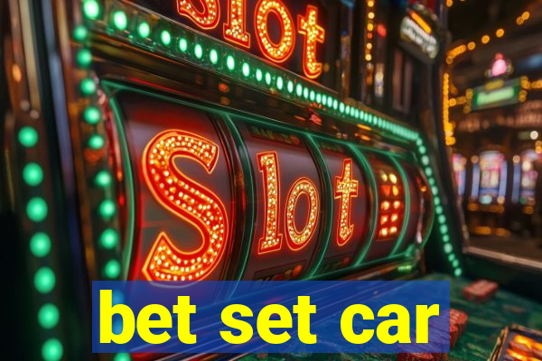 bet set car