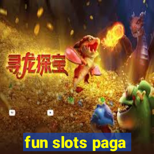 fun slots paga