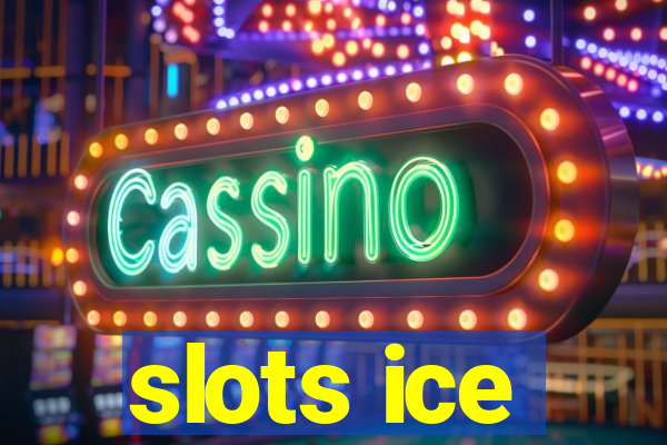 slots ice