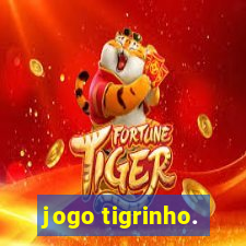 jogo tigrinho.