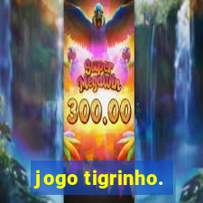 jogo tigrinho.