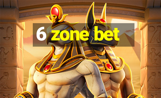 6 zone bet