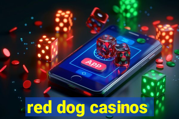 red dog casinos