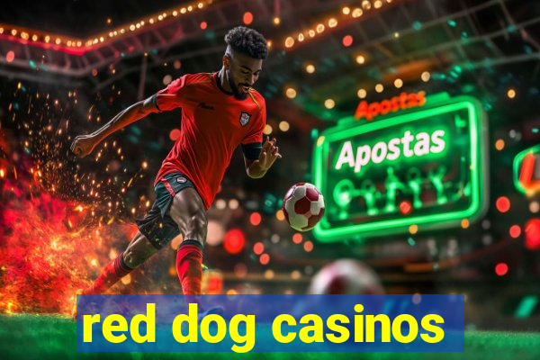 red dog casinos