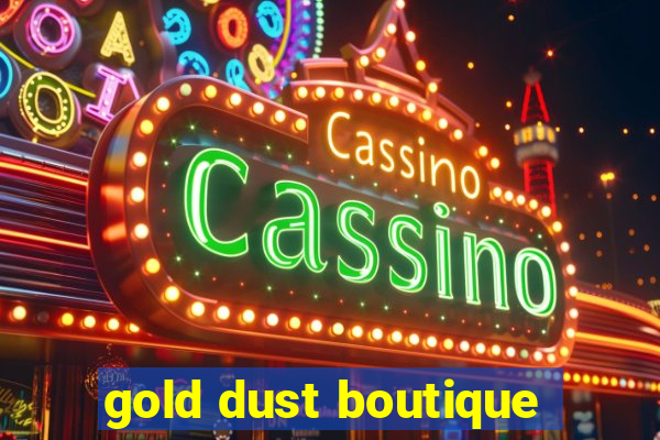 gold dust boutique