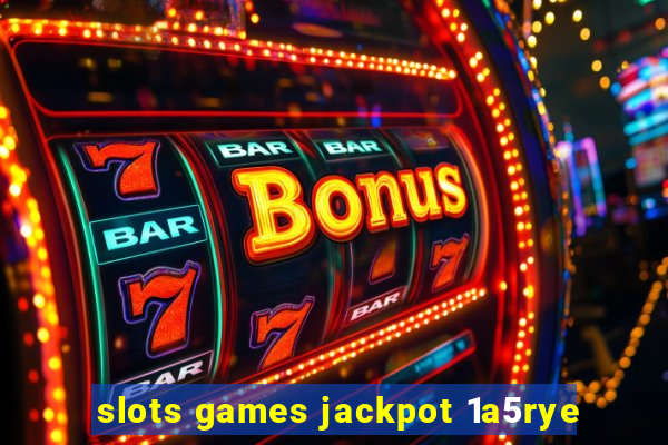 slots games jackpot 1a5rye