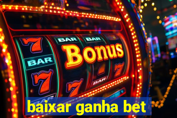 baixar ganha bet