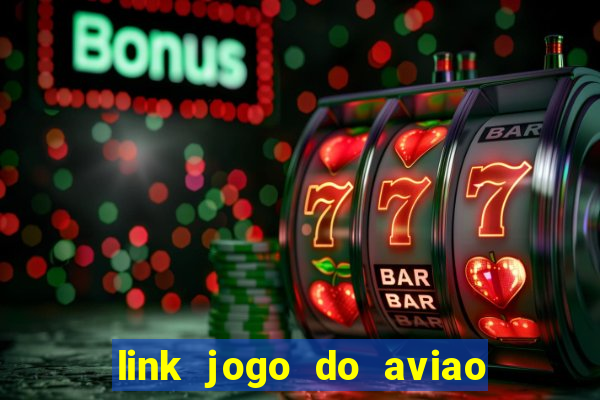 link jogo do aviao que ganha dinheiro