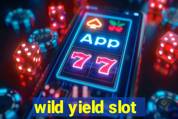 wild yield slot