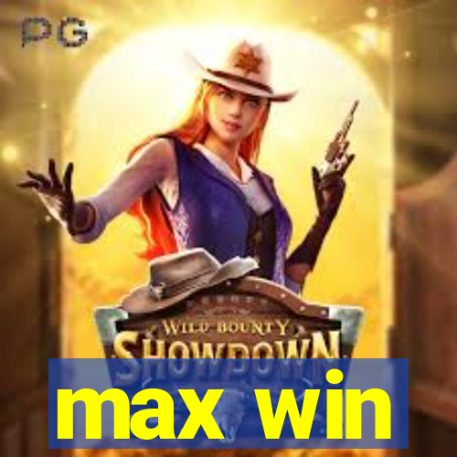 max win