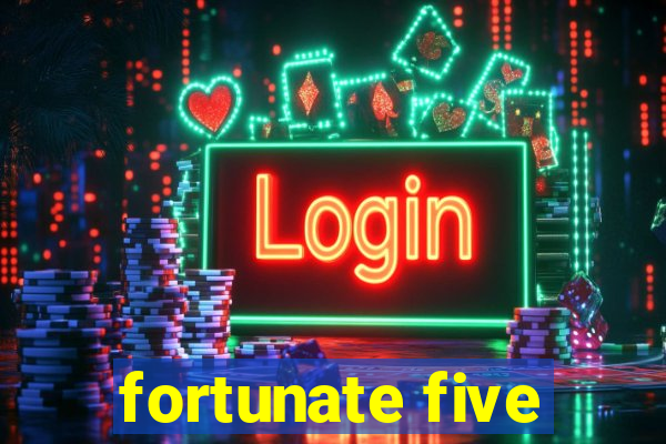 fortunate five