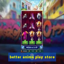 better anime play store