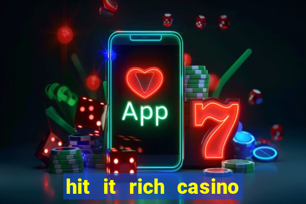 hit it rich casino slots bonus collector