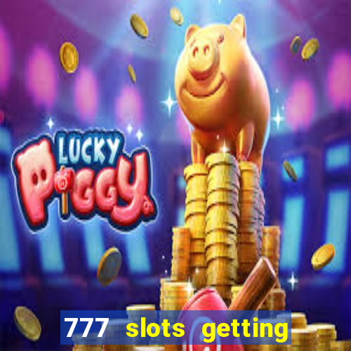 777 slots getting crazy casino