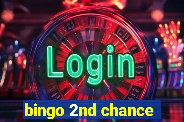 bingo 2nd chance